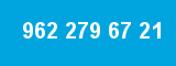 962 279 67 21